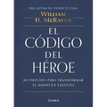 El Código del Héroe: 10 Virtudes Para Transformar El Miedo En Valentía / The Hero Code - Paperback