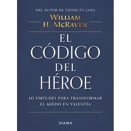 El Código del Héroe: 10 Virtudes Para Transformar El Miedo En Valentía / The Hero Code - Paperback