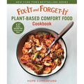 Fix-It and Forget-It Plant-Based Comfort Food Cookbook: 127 Healthy Instant Pot & Slow Cooker Meals - Paperback