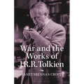 War and the Works of J.R.R. Tolkien - Paperback
