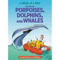 A Whale of a Tale! All about Porpoises, Dolphins, and Whales - Hardcover