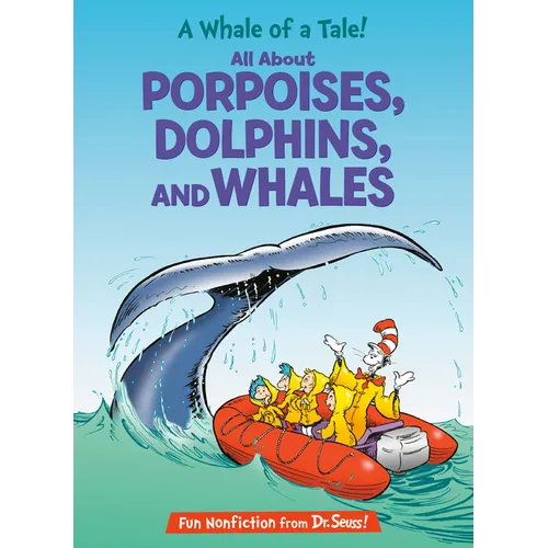 A Whale of a Tale! All about Porpoises, Dolphins, and Whales - Hardcover