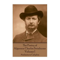 The Poetry of Algernon Charles Swinburne - Volume I: Atalanta in Calydon - Paperback