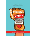 Lover, Fighter, Writer: Poetry for the Awakening Warrior - Paperback