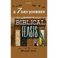 A 7 Day Journey: Insight into the BIBLICAL FEASTS - Hardcover