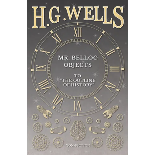 Mr. Belloc Objects to "The Outline of History" - Paperback