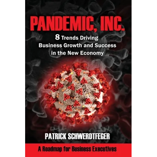 Pandemic, Inc.: 8 Trends Driving Business Growth and Success in the New Economy - Hardcover