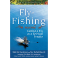 Fly Fishing--The Sacred Art: Casting a Fly as Spiritual Practice - Hardcover