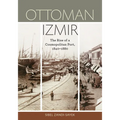 Ottoman Izmir: The Rise of a Cosmopolitan Port, 1840-1880 - Paperback