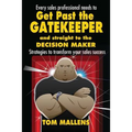 Get Past the Gatekeeper: And Straight to the Decision Maker - Paperback