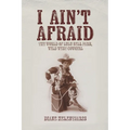 I Ain't Afraid: The World of Lulu Bell Parr, Wild West Cowgirl - Paperback
