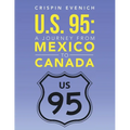 U.S. 95: A Journey from Mexico to Canada - Paperback