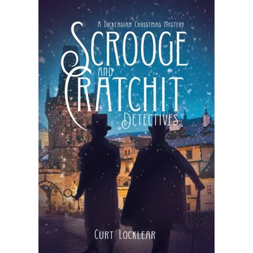 Scrooge and Cratchit Detectives: A Dickensian Christmas Mystery - Hardcover