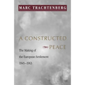 A Constructed Peace: The Making of the European Settlement, 1945-1963 - Paperback