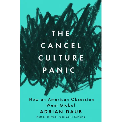The Cancel Culture Panic: How an American Obsession Went Global - Paperback