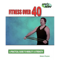 Fitness Over 40: A Practical Guide to Mobility and Strength - Paperback