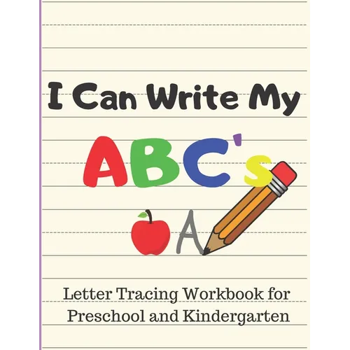 I Can Write My ABC's: Letter Tracing Workbook for Preschool and Kindergarten Writing Practice for Pre-K Ages 3-5 - Paperback