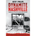 Dynamite Nashville: Unmasking the Fbi, the Kkk, and the Bombers Beyond Their Control - Paperback