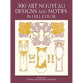 300 Art Nouveau Designs and Motifs in Full Color - Paperback