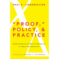 "Proof," Policy, and Practice: Understanding the Role of Evidence in Improving Education - Paperback