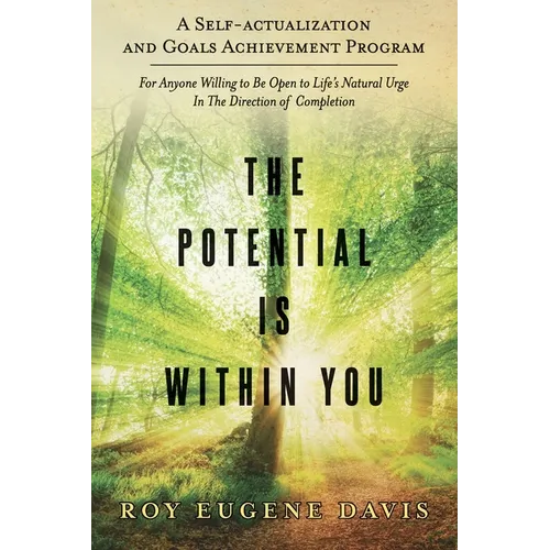 The Potential Is Within You: A Self - Actualization and Goals Achievement Program - Paperback
