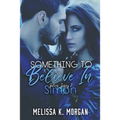 Something To Believe In: Silver Series Book One - Paperback