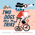 Two Dogs on a Trike: Count to Ten and Back Again - Hardcover