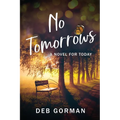 No Tomorrows: A Novel for Today - Paperback