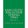Easy Celtic Pieces For String Trio vol.1: violin, viola, and cello - Paperback