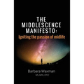 The Middlescence Manifesto: Igniting the passion of midlife - Paperback