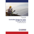 Controller Design for Solar Tracking System - Paperback