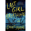 Last Girl Breathing - Hardcover