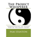 The Project Whisperer: Understanding The Human Part of The Gantt Chart - Paperback