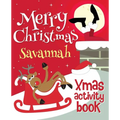 Merry Christmas Savannah - Xmas Activity Book: (Personalized Children's Activity Book) - Paperback
