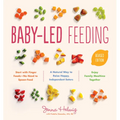 Baby-Led Feeding: A Natural Way to Raise Happy, Independent Eaters - Paperback