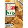 Finding Your Italian Roots. the Complete Guide for Americans. Second Edition - Paperback