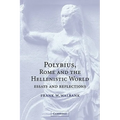 Polybius, Rome and the Hellenistic World: Essays and Reflections - Paperback