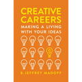 Creative Careers: Making a Living with Your Ideas - Paperback