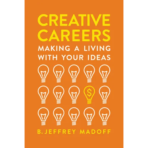 Creative Careers: Making a Living with Your Ideas - Paperback