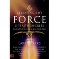 Releasing the Force of Faith Decrees: Speaking Words That Carry the Spirit and Life of Jesus - Paperback