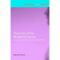 Theorists of the Modernist Novel: James Joyce, Dorothy Richardson, Virginia Woolf - Paperback