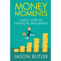 Money Moments: Simple steps to financial well-being - Paperback