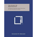 The Secret of Rejuvenation: Or Brown Sequard's Great Discovery of the Fountain of Youth - Paperback