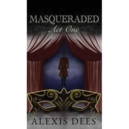 Masqueraded: Act One - Hardcover