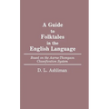 A Guide to Folktales in the English Language: Based on the Aarne-Thompson Classification System - Hardcover