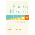 Finding Meaning: The Sixth Stage of Grief - Hardcover