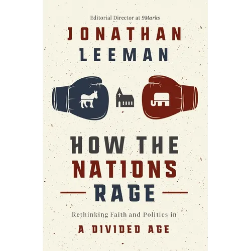 How the Nations Rage: Rethinking Faith and Politics in a Divided Age - Paperback