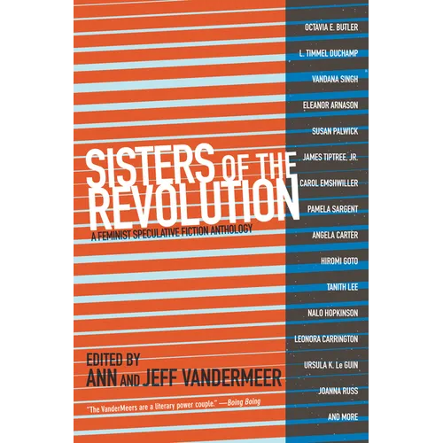 Sisters of the Revolution: A Feminist Speculative Fiction Anthology - Paperback