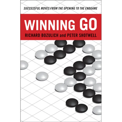 Winning Go: Successful Moves from the Opening to the Endgame - Paperback