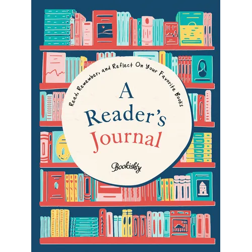 A Reader's Journal: Read, Remember, and Reflect on Your Favorite Books - Paperback